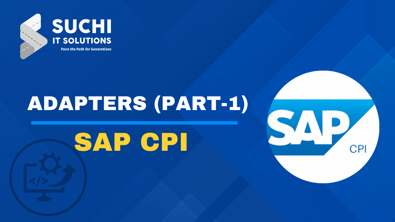 6.SAP CPI – Adapters (Part-1) – Free With Membership